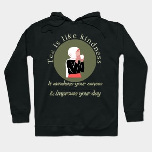 Tea is like kindness Hoodie